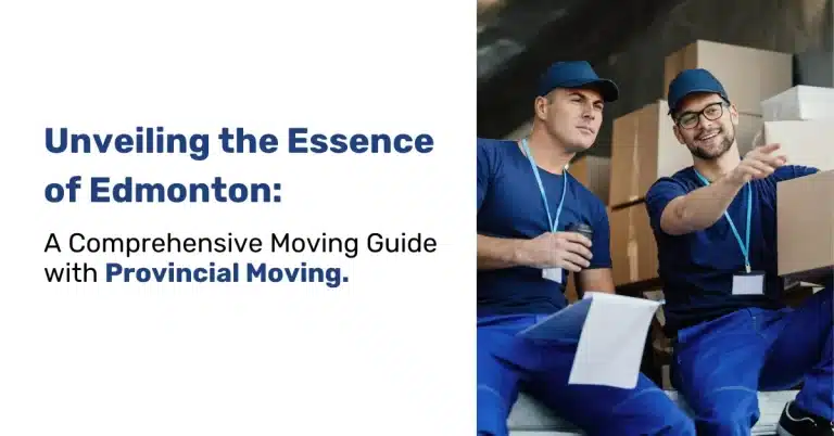 Comprehensive Moving Guide for Edmonton with Provincial Moving (1)