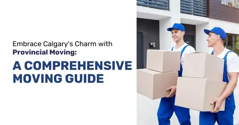 Comprehensive Moving Guide for Calgary with Provincial Moving