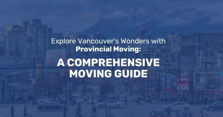 Comprehensive Moving Guide for Vancouver with Provincial Moving